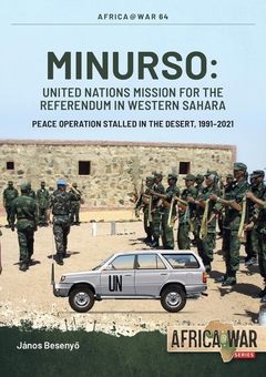 Бумажная книга «Minurso: United Nations Mission for the Referendum in Western Sahara. Peace Operation Stalled in the Desert, 1991-2021», автор Янош Бесеньо - фото №2 - миниатюра