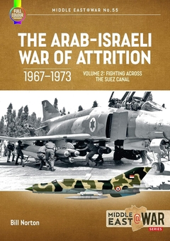 Бумажная книга «The Arab-Israeli War of Attrition, 1967-1973. Volume 2. Fighting Across the Suez Canal», автор Билл Нортон - фото №2 - миниатюра