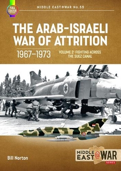 Бумажная книга «The Arab-Israeli War of Attrition, 1967-1973. Volume 2. Fighting Across the Suez Canal», автор Билл Нортон - фото №1 - миниатюра
