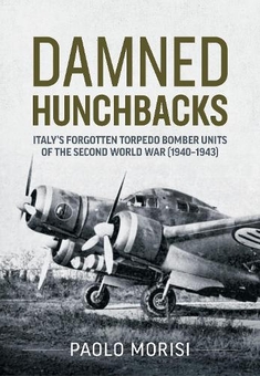 Бумажная книга «Damned Hunchbacks. Italy’s Forgotten Torpedo Bomber Units of the Second World War (1940-1943)», автор Паоло Мориси - фото №1 - миниатюра