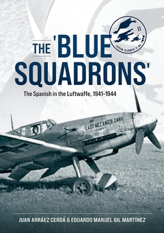 Бумажная книга «The 'Blue Squadrons'. The Spanish in the Luftwaffe, 1941-1944», авторов Эдуардо Мануэль Хиль Мартинес, Хуан Арраес Серда - фото №2 - миниатюра