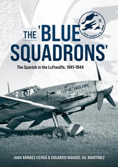 Бумажная книга «The 'Blue Squadrons'. The Spanish in the Luftwaffe, 1941-1944», авторов Эдуардо Мануэль Хиль Мартинес, Хуан Арраес Серда - фото №1 - миниатюра