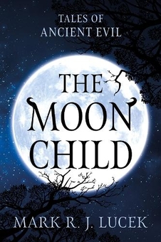 Бумажная книга «The Moon Child: Tales of Ancient Evil», автор Марк Р. Дж. Лучек - фото №1 - миниатюра