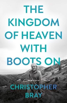 Паперова книга «The Kingdom of Heaven with Boots On: A Camino Tale», автор Крістофер Брей - фото №1 - мініатюра