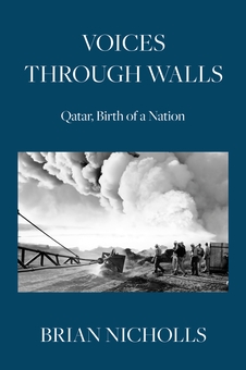 Paper book «Voices Through Walls: Qatar, Birth of a Nation», author Bryan Nicholls - фото №1 - миниатюра