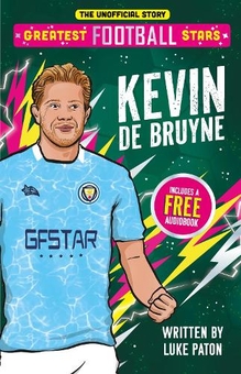 Бумажная книга «Greatest Football Stars: Kevin De Bruyne», автор Люк Патон - фото №1 - миниатюра