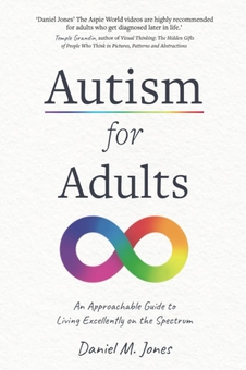 Бумажная книга «Autism for Adults: An Approachable Guide to Living Excellently on the Spectrum», автор Дэниел Морган Джонс - фото №1 - миниатюра