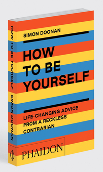 Бумажная книга «How to Be Yourself: Life-Changing Advice from a Reckless Contrarian», автор Саймон Дунэн - фото №2 - миниатюра