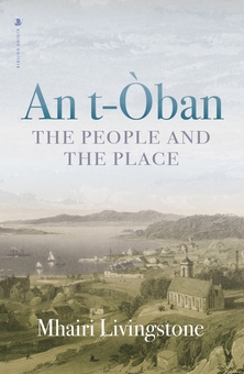 Бумажная книга «An t-Oban: The People and the Place», автор Мэири Ливингстон - фото №1 - миниатюра