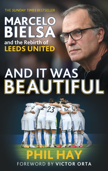 Бумажная книга «And it was Beautiful. Marcelo Bielsa and the Rebirth of Leeds United», автор Фил Хэй - фото №1 - миниатюра