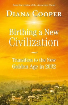 Паперова книга «Birthing A New Civilization: Transition to the New Golden Age in 2032», автор Діана Купер - фото №1 - мініатюра