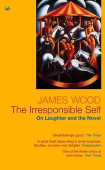 Бумажная книга «The Irresponsible Self. On Laughter and the Novel», автор Джеймс Вуд - фото №1 - миниатюра