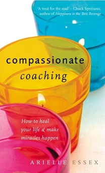 Бумажная книга «Compassionate Coaching : How to Heal Your Life and Make Miracles Happen», автор Ариэль Эссекс - фото №1 - миниатюра