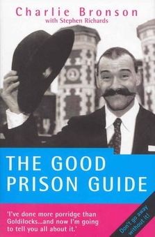 Бумажная книга «The Good Prison Guide - I've done more Porridge than Goldilocks - and now I'm going to tell you all about it», автор Чарльз Бронсон - фото №1 - миниатюра