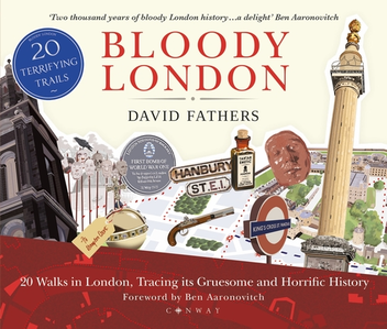 Бумажная книга «Bloody London: 20 Walks in London, Taking in its Gruesome and Horrific History», автор Дэвид Фэзерс - фото №1 - миниатюра
