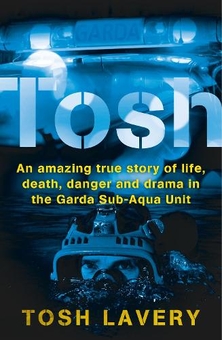 Бумажная книга «Tosh: An Amazing True Story Of Life, Death, Danger And Drama In The Garda Sub-Aqua Unit», автор Тош Лавери - фото №1 - миниатюра
