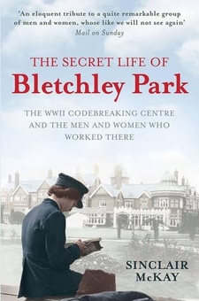 Паперова книга «The Secret Life of Bletchley Park: The History of the Wartime Codebreaking Centre by the Men and Women Who Were There», автор Сінклер Маккей - фото №1 - мініатюра