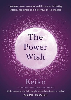Бумажная книга «The Power Wish: Japanese moon astrology and the secrets to finding success, happiness and the favour of the universe», автор Keiko - фото №1 - миниатюра