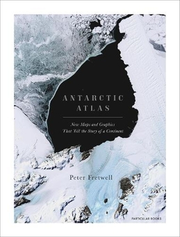 Бумажная книга «Antarctic Atlas: New Maps and Graphics That Tell the Story of A Continent», автор Питер Фретвелл - фото №1 - миниатюра