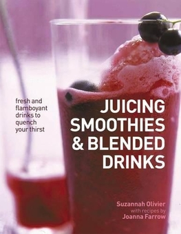 Бумажная книга «Juicing Smoothies & Blended Drinks», авторов Джоанна Фэрроу, Сюзанна Оливье - фото №1 - миниатюра