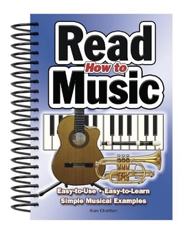 Бумажная книга «How To Read Music: Easy-to-Use, Easy-to-Learn; Simple Musical Examples», автор Алан Чарльтон - фото №1 - миниатюра