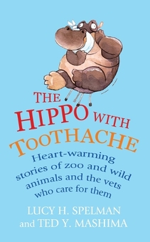 Бумажная книга «The Hippo with Toothache : Heart-warming stories of zoo and wild animals and the vets who care for them», авторов Люси Х. Спелман, Тед Й. Масима - фото №1 - миниатюра