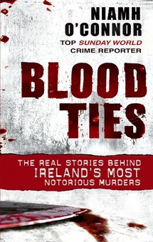 Бумажная книга «Blood Ties : The real stories behind Ireland's most notorious murders», автор Ниам О'Коннор - фото №1 - миниатюра