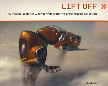 Бумажная книга «Lift Off. Air vehicle sketches and renderings from the drawthrough collection», автор Скотт Робертсон - фото №1 - миниатюра