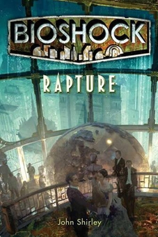 Бумажная книга «Bioshock - Rapture», автор Джон Ширли - фото №1 - миниатюра