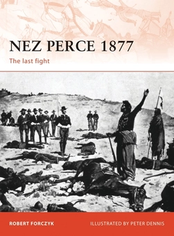Бумажная книга «Nez Perce 1877. The last fight», автор Роберт Форчик - фото №1 - миниатюра