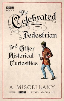 Паперова книга «The Celebrated Pedestrian and Other Historical Curiosities», автор BBC History Magazine - фото №1 - мініатюра