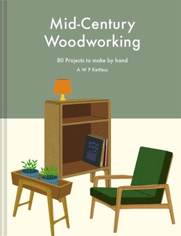 Паперова книга «Mid-century Woodworking: 80 Projects to Make by Hand», автор Алонзо Вільям Персі Кеттлес - фото №2 - мініатюра