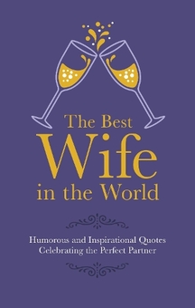Бумажная книга «The Best Wife in the World: Humorous and Inspirational Quotes Celebrating the Perfect Partner», автор Малкольм Крофт - фото №1 - миниатюра