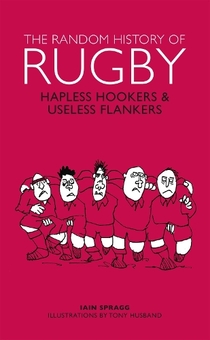 Бумажная книга «The Random History of Rugby: Hapless Hookers & Useless Flankers», автор Иэн Спрэгг - фото №1 - миниатюра