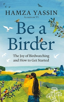 Бумажная книга «Be a Birder: The joy of birdwatching and how to get started», автор Хамза Ясин - фото №1 - миниатюра