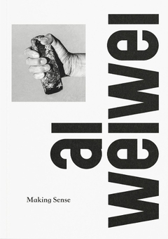 Бумажная книга «Ai Weiwei. Making Sense.», автор Ай Вейвей - фото №1 - миниатюра
