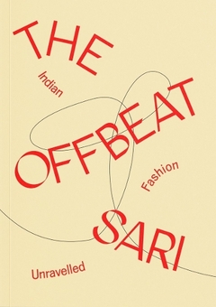 Бумажная книга «The Offbeat Sari. Indian Fashion Unravelled», автор Прия Ханчандани - фото №1 - миниатюра