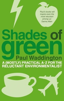 Бумажная книга «Shades Of Green: A (mostly) practical A-Z for the reluctant environmentalist», автор Пол Уоддингтон - фото №1 - миниатюра