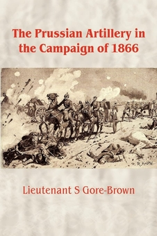Бумажная книга «The Prussian Artillery in the Campaign of 1866», автор С. Гор-Браун - фото №2 - миниатюра