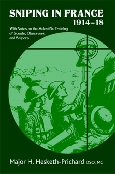 Бумажная книга «Sniping In France 1914-18. With Notes on the Scientific Training of Scouts, Observers and Snipers», автор Х. Хескет-Притчард - фото №1 - миниатюра