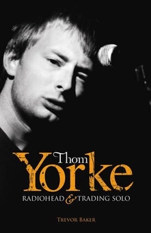 Бумажная книга «Thom Yorke - Radiohead & Trading Solo», автор Тревор Бейкер - фото №1 - миниатюра