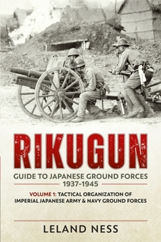 Бумажная книга «Rikugun Guide to Japanese Ground Forces 1937-1945. Volume 1. Tactical Organization of Imperial Japanese Army and Navy Ground Forces», автор Лиланд Несс - фото №1 - миниатюра