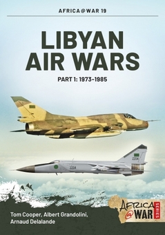 Бумажная книга «Libyan Air Wars. Part 1: 1973-1985», авторов Том Купер, Альберт Грандолини, Арно Делаланд - фото №1 - миниатюра