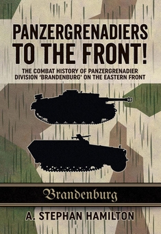 Бумажная книга «Panzergrenadiers to the Front! The Combat History of Panzergrenadier Division 'Brandenburg' on the Eastern Front 1944-45», автор Аарон Стефан Хэмилтон - фото №1 - миниатюра