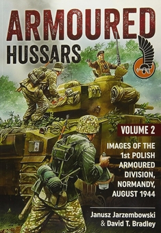 Бумажная книга «Armoured Hussars. Volume 2. Images of the 1st Polish Armoured Division, Normandy, August 1944», авторов Януш Яржембовски, Дэвид Т. Брэдли - фото №1 - миниатюра