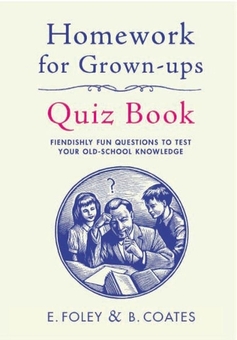 Бумажная книга «Homework for Grown-Ups Quiz Book : Fiendishly fun questions to test your old-school knowledge», автор Элизабет Фоули - фото №1 - миниатюра