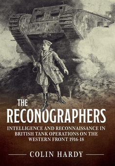 Бумажная книга «The Reconographers. Intelligence And Reconnaissance in British Tank Operations on the Western Front 1916-18», автор Колин Харди - фото №2 - миниатюра