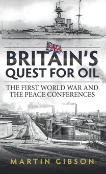 Паперова книга «Britain's Quest for Oil. The First World War and the Peace Conferences», автор Мартін Гібсон - фото №1 - мініатюра
