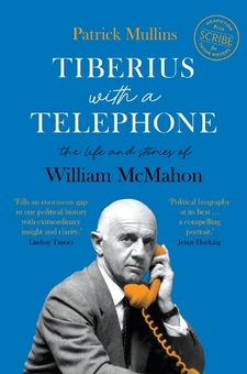 Бумажная книга «Tiberius with a Telephone. The life and stories of William McMahon», автор Патрик Маллинс - фото №1 - миниатюра