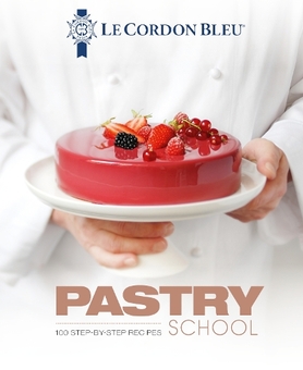 Книга «Le Cordon Bleu Pastry School: 100 step-by-step recipes